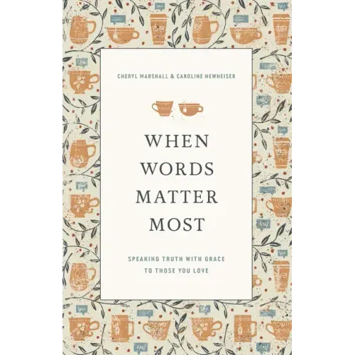 When Words Matter Most: Speaking Truth with Grace to Those You Love