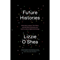 Future Histories: What ADA Lovelace, Tom Paine, and the Paris Commune Can Teach Us about Digital Technology