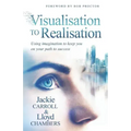 Visualisation To Realisation: Using Imagination to keep you on your path to success