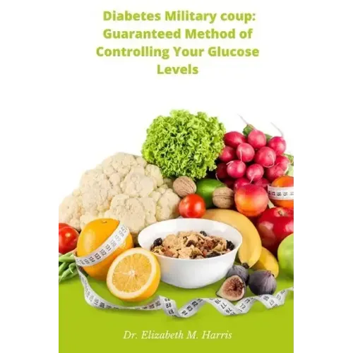 Diabetes Military coup: Guaranteed Method of Controlling Your Glucose Levels