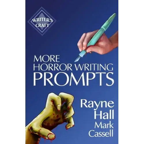 More Horror Writing Prompts: 77 Further Powerful Ideas To Inspire Your Fiction
