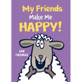 My Friends Make Me Happy!
