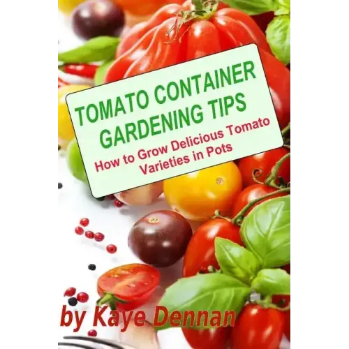 Tomato Container Gardening Tips: How To Grow Delicious Tomato Varieties In Pots