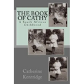 The Book of Cathy: A South African Childhood