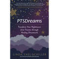Ptsdreams: Transform Your Nightmares from Trauma Through Healing Dreamwork