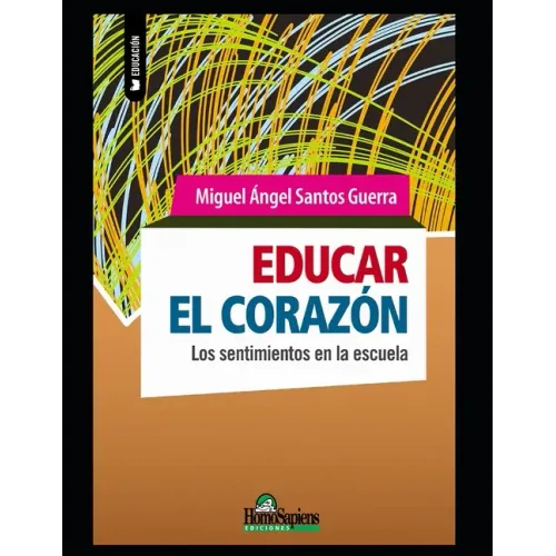 Educar el corazón: Los sentimientos en la escuela