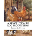 A Revolution in Egg Production: Practical Tested and Successful Methods For Continuous Laying Ability in Chickens
