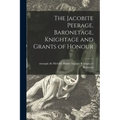 The Jacobite Peerage, Baronetage, Knightage and Grants of Honour