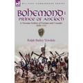 Bohemond I, Prince of Antioch: a Norman Soldier of Fortune and Crusader 1050-1111