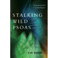 Stalking Wild Psoas: Embodying Your Core Intelligence