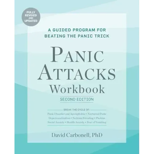 Panic Attacks Workbook: Second Edition: A Guided Program for Beating the Panic Trick, Fully Revised and Updated