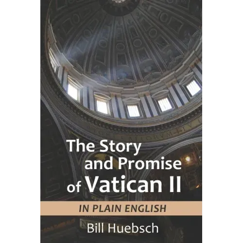 The Story and Promise of Vatican II: in Plain English