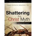 Shattering the Christ Myth