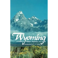 Wyoming: A Guide to Its History, Highways, and People