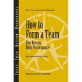 How to Form a Team: Five Keys to High Performance