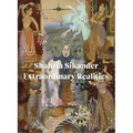 Shahzia Sikander: Extraordinary Realities