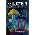 Psilocybin: Magic Mushroom Grower's Guide: A Handbook for Psilocybin Enthusiasts