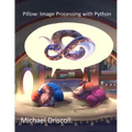 Pillow: Image Processing with Python