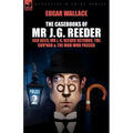 The Casebooks of MR J. G. Reeder: Book 2-Red Aces, MR J. G. Reeder Returns, the Guv'nor & the Man Who Passed