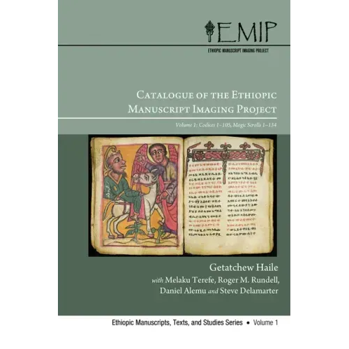 Catalogue of the Ethiopic Manuscript Imaging Project: Volume 1: Codices 1-105, Magic Scrolls 1-134