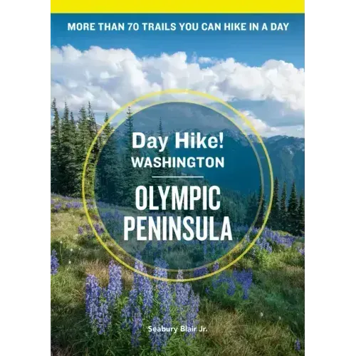 Day Hike Washington: Olympic Peninsula, 5th Edition: More Than 70 Trails You Can Hike in a Day