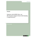 Students with ADHD. How can EFL-Teachers Support them with Reading Comprehension?