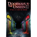 Doorways to the Unseen 10: 6 Tales of Terror and Suspense