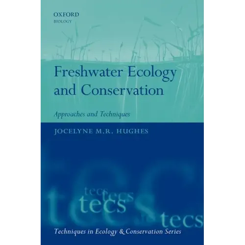 Freshwater Ecology and Conservation: Approaches and Techniques