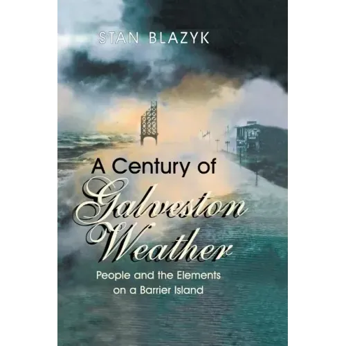 A Century of Galveston Weather: People and the Elements on a Barrier Island