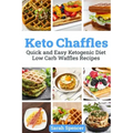 Keto Chaffles: Quick and Easy Ketogenic Diet Low Carb Waffles Recipes