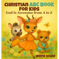 Christian ABC Book for Kids: God Is Awesome from A to Z - Preschool Book About God