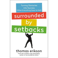 Surrounded by Setbacks: Turning Obstacles Into Success (When Everything Goes to Hell) [The Surrounded by Idiots Series]