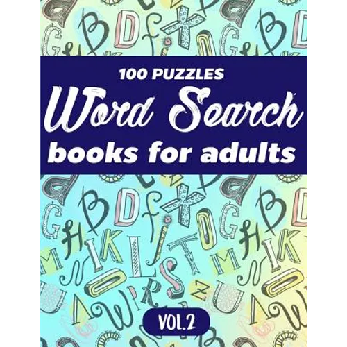 Word Search Books For Adults: 100 Puzzles Word Search (Large Print) - Activity Book For Adults - Volume.2: Word Search Books For Adults