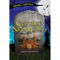 The Ghostly Tales of Central New Mexico