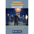 Business Innovation Unleashed: Strategies for Staying Ahead in a Competitive Market