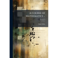 A Course of Mathematics ...