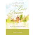 Experience the Power of God's Presence: a Call to intimacy with God