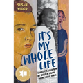 It's My Whole Life: Charlotte Salomon: An Artist in Hiding During World War II