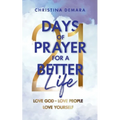 21 Days of Prayer for a Better Life: Love God Love People Love Yourself