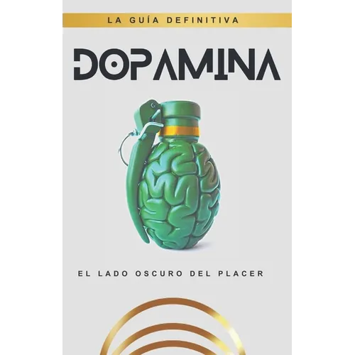 Dopamina: El lado oscuro del placer