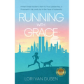 Running with Grace: A Wall Street Insider's Path to True Leadership, a Purposeful Life, and Joy in the Face of Adversity
