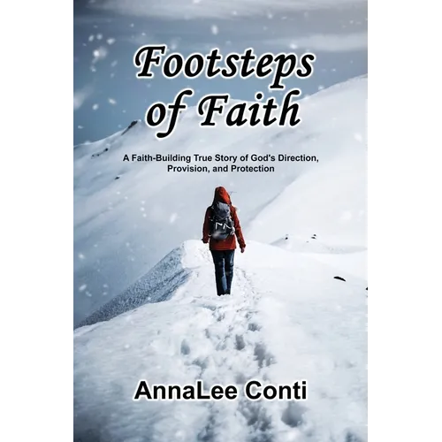 Footsteps of Faith: A Faith-Building True Story of God's Direction, Provision, and Protection