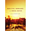 Mobilities, Knowledge, and Social Justice