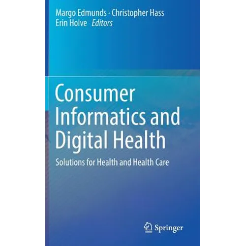 Consumer Informatics and Digital Health: Solutions for Health and Health Care