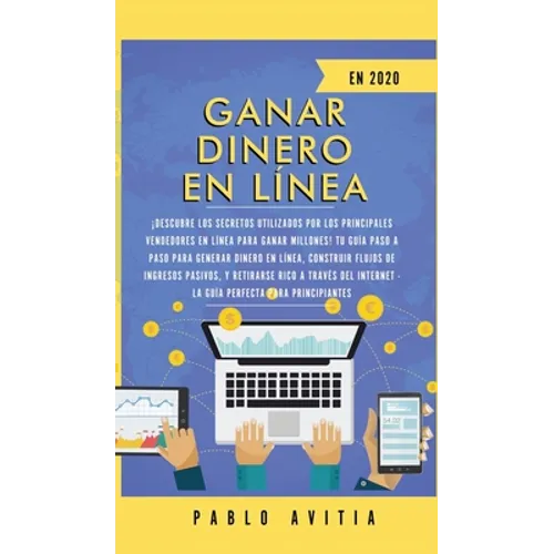 Ganar dinero en línea en 2020: ¡Descubre los secretos utilizados por los principales vendedores en línea para ganar millones! Tu guía paso a paso par
