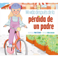 Mi Vida Después de la Pérdida de Un Padre