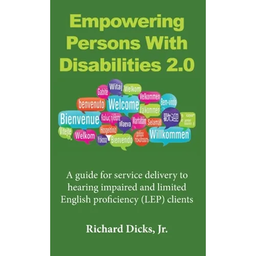 Empowering Persons With Disabilities 2.0: A guide for service delivery to hearing impaired and limited English proficiency (LEP) clients