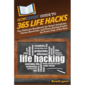 HowExpert Guide to 365 Life Hacks: The Ultimate Handbook for Smart Solutions, Clever Shortcuts, and Time-Saving Tricks for Every Day of the Year