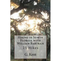 Hiking in North Florida with William Bartram: 25 Hikes