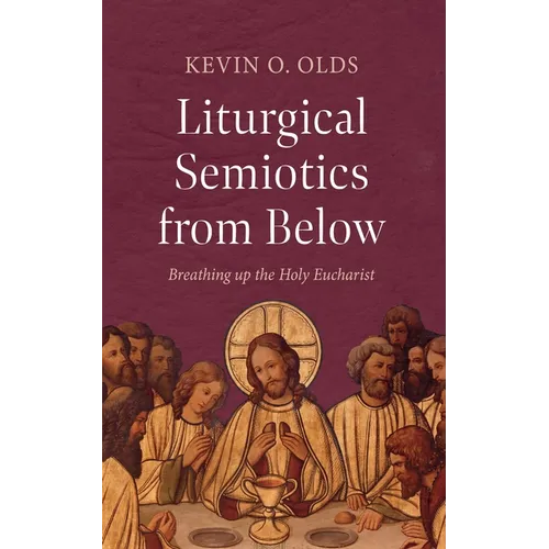 Liturgical Semiotics from Below: Breathing Up the Holy Eucharist